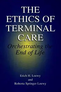 The Ethics of Terminal Care: Orchestrating the End of Life (Repost)