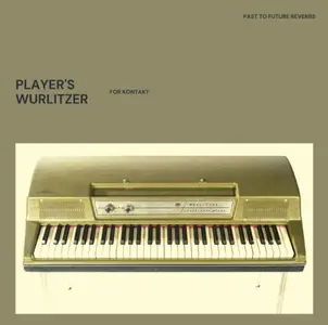 PastToFutureReverbs Players Wurlitzer for KONTAKT