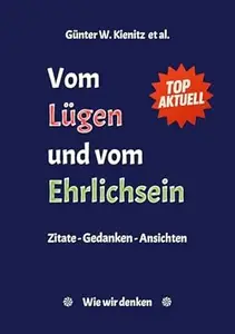 Vom Lügen und vom Ehrlichsein: Zitate - Gedanken - Ansichten (Wie wir denken 1)
