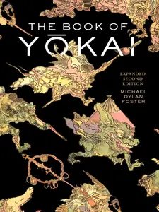 The Book of Yokai, Expanded: Mysterious Creatures of Japanese Folklore, 2nd Edition