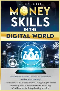 Money Skills In The Digital World: Young Professional and Creatives-Ready to Master your Money?