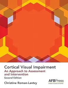 Cortical Visual Impairment: An Approach to Assessment and Intervention Ed 2