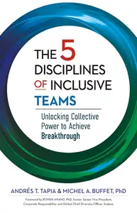 The 5 Disciplines of Inclusive Teams: Unlocking Collective Power to Achieve Breakthrough