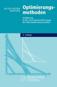 Optimierungsmethoden: Einführung in die Unternehmensforschung für Wirtschaftswissenschaftler