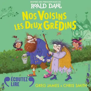 Greg James, Chris Smith, "Nos voisins les deux gredins: Inspiré des personnages de Roald Dahl"