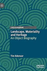 Landscape, Materiality and Heritage: An Object Biography
