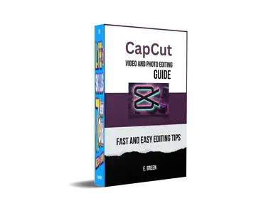 CapCut Video and Photo Editing Guide: Fast and Easy CapCut Editing Tips