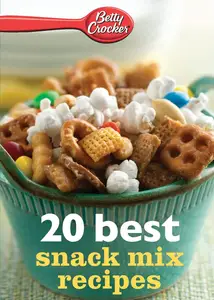 Betty Crocker 20 Best Snack Mix Recipes (Betty Crocker eBook Minis)