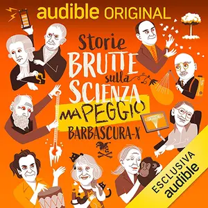 «Storie brutte sulla scienza, ma peggio: Storie brutte sulla scienza, Vol. 2» by Barbascura X