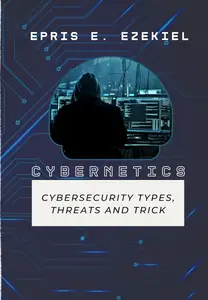 Cybernetic: Cybersecurity Types, Threats, and Tips