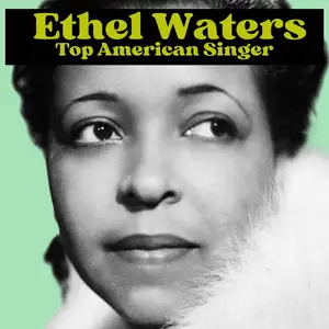 Ethel Waters - Top American Singer (Remastered) (2025) [Official Digital Download]