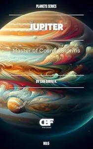 Jupiter: Master of Cosmic Storms