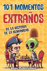 101 momentos extraños de la historia de la humanidad (Spanish Edition)