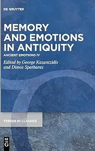 Memory and Emotions in Antiquity: Ancient Emotions IV