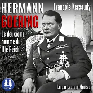 François Kersaudy, "Hermann Goering : Le deuxième homme du IIIe Reich"