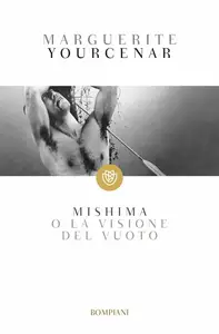 Marguerite Yourcenar - Mishima o la visione del vuoto