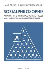 Sozialphilosophie: Analyse Und Kritik Des Verhaltnisses Von Individuum Und Gesellschaft