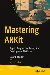 Mastering ARKit: Apple’s Augmented Reality App Development Platform (Maker Innovations Series)