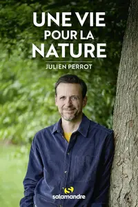 Julien Perrot, "Une vie pour la nature"
