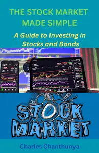 STOCK MARKET MADE SIMPLE: A Guide to Investing in Stocks and Bonds