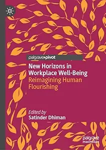 New Horizons in Workplace Well-Being: Reimagining Human Flourishing