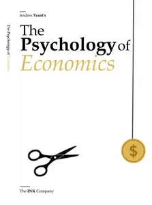 The Psychology of Economics: How Human Behavior Shapes Markets, Money, and Meaning