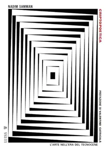 Nadim Samman - Criptopoetica. L'arte nell'era del tecnocene
