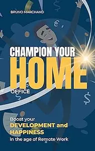 Champion your home office: Boost your development and happiness in the age of remote work