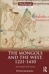 The Mongols and the West (The Medieval World)