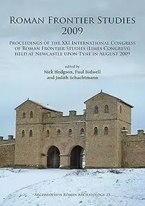 Roman Frontier Studies 2009: Proceedings of the XXI International Congress of Roman Frontier Studies (Limes Congress) he