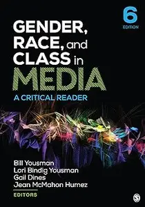 Gender, Race, and Class in Media: A Critical Reader Ed 6