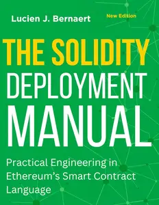 The Solidity Deployment Manual: Practical Engineering in Ethereum’s Smart Contract Language