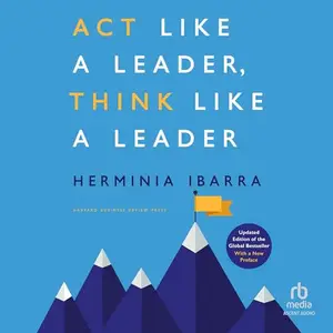 Act Like a Leader, Think Like a Leader: Updated Edition of the Global Bestseller, with a New Preface (Revised)