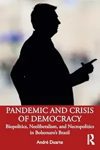 Pandemic and Crisis of Democracy: Biopolitics, Neoliberalism, and Necropolitics in Bolsonaro’s Brazil