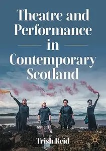 Theatre and Performance in Contemporary Scotland