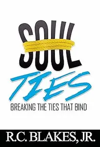 Soul-Ties: Breaking The Ties That Bind