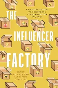 The Influencer Factory: A Marxist Theory of Corporate Personhood on YouTube