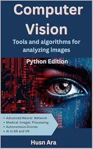 Computer Vision: Tools & Algorithms for Analyzing Images