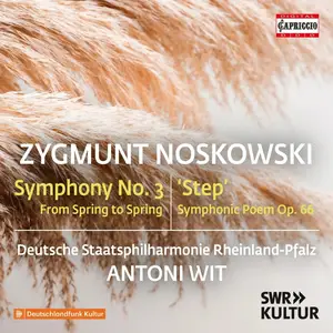 Deutsche Staatsphilharmonie Rheinland-Pfalz & Antoni Wit - Zygmunt Noskowski: Symphony No. 3 (2025)