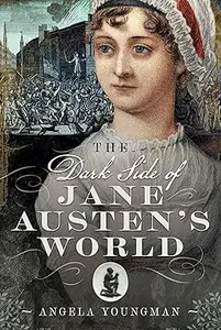 The Dark Side of Jane Austen's World