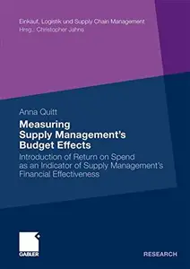 Measuring Supply Management’s Budget Effects: Introduction of Return on Spend as an Indicator of Supply Management’s Financial