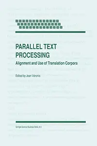 Parallel Text Processing: Alignment and Use of Translation Corpora (Repost)