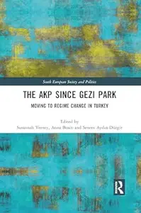 The AKP Since Gezi Park: Moving to Regime Change in Turkey