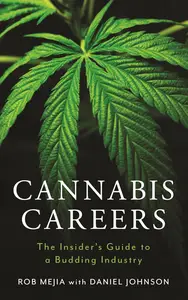 Cannabis Careers: The Insider's Guide to a Budding Industry