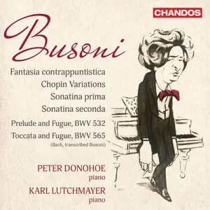 Peter Donohoe and Karl Lutchmayer - Busoni: Fantasia Contrappuntistica, Chopin Variations, Sonatina Prima & Seconda (2025)