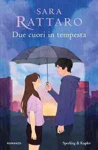 Sara Rattaro - Due cuori in tempesta