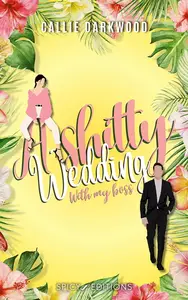 Callie Darkwood, "A shitty wedding: With my boss"