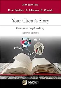 Your Client's Story: Persuasive Legal Writing