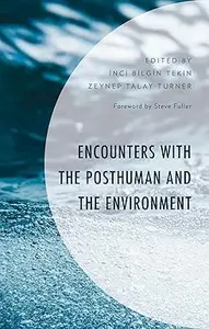 Encounters with the Posthuman and the Environment