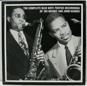 Ike Quebec And John Hardee - The Complete Blue Note Forties Recordings Of Ike Quebec And John Hardee (1990)
